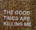The Good Times Are Killing Me The%20Good%20Times%20Are%20Killing%20Me (thumbnail)