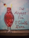 It's Always Five O'Clock Pat O'Briens White Ice